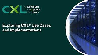 Exploring CXL® Use Cases and Implementations