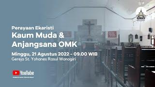 Ekaristi EKM OMK St. Yohanes Rasul Wonogiri | Minggu, 21 Agustus 2022 Pukul 09.00 WIB