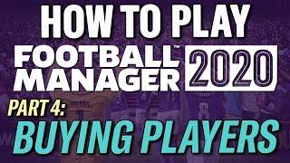 HOW TO PLAY FOOTBALL MANAGER 2020 | PART 4: BUYING PLAYERS & SELLING PLAYERS | FM20