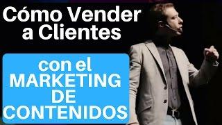 Cómo Vender a Clientes Usando el Marketing de Contenidos (conferencia completa)