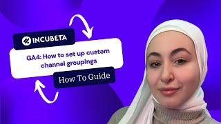 Understanding custom channel groupings and their setup in GA4