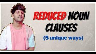 REDUCED NOUN CLAUSES masterclass || How to reduce noun clause?