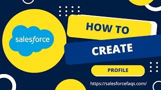 How to Create Custom Profile in Salesforce | Explore Profiles in Salesforce