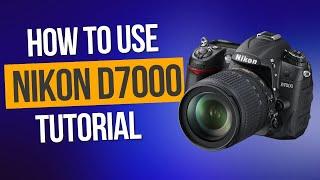 How To Use The Nikon D7000 Camera