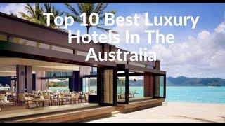 Top 10 Best Luxury Hotels In Australia - Travel Video