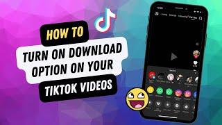 How To Enable Download Option On Your TikTok Videos