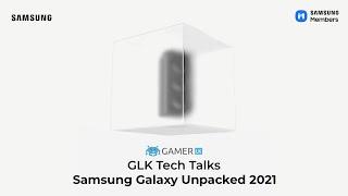 GLK Tech: Samsung Galaxy Unpacked 2021