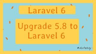 Laravel 6 Framework : #Upgrade To Laravel 6 || Tutorials for Beginners
