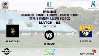 URBANRISE | B - DIVISION LEAGUE 2024 - 25 | AL FATEH FC VS REVIVE FC | 09.01.2025