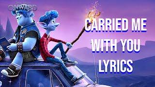 Carried Me With You Lyrics (From "Onward") Brandi Carlile