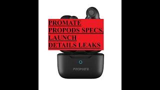 PROMATE PROPODS SPECS, LAUNCH DETAILS LEAKS