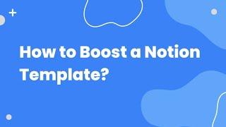 How to Boost Your Notion Template?