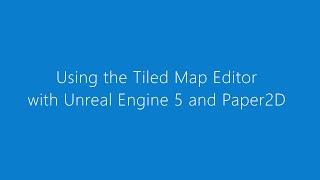 Using the Tiled Map Editor with Unreal Engine 5 and Paper 2D