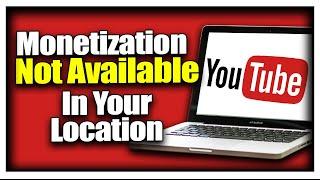 Monetization NOT Available In Your Location: HOW TO FIX