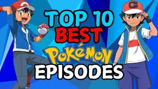 The 10 BEST Pokémon Episodes EVER