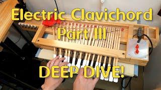 Home-Made Electric Clavichord Part III - DEEP DIVE!!