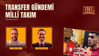 Kazan Dairesi | Transfer raporu |  Galatasaray Altyapı Sorunları | Milli Takım