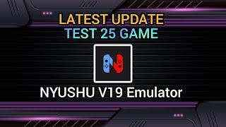 Latest update | Test 25 Games | Nyushu V19 emulator on android.