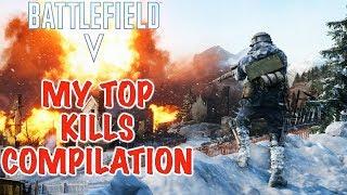 BATTLEFIELD 5 MY TOP KILLS COMPILATION