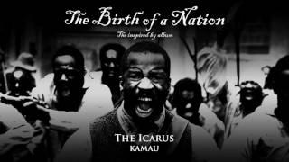 KAMAUU - The Icarus [from The Birth of a Nation: The Inspired By Album] Co-Prod. No Wyld