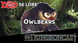 Owlbears | D&D Monster Lore | The Dungeoncast Ep.182