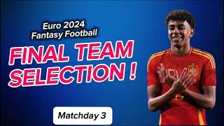 MD3 FINAL TEAM SELECTION ! EURO 2024 FANTASY FOOTBALL