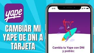 Cómo CAMBIAR Mi YAPE De DNI A Tarjeta