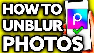 How To Unblur Photos on Picsart (Quick and Easy!)