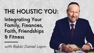 Rabbi Daniel Lapin: The Holistic You - How to Be Happy and Wealthy