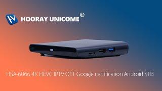 HSA 6066 4K HEVC IPTV OTT Google certification Android STB