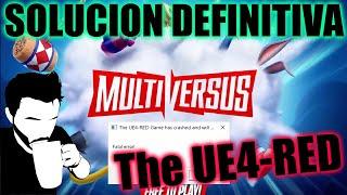 Solucion Error UE4-RED Game Fatal Error MultiVersus