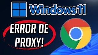 Cómo Solucionar Error de Proxy en Google Chrome en Windows 11/10️ [Tutorial]