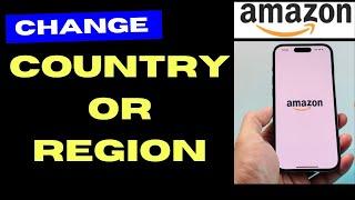 Change Country in Amazon App on iPhone and Android