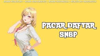 Pacar Daftar SNBP | SNBP 2025 | ASMR ROLEPLAY | ASMR CEWEK | ASMR PACAR | ASMR INDONESIA