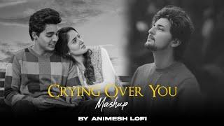 Crying Over You Mashup | Na Door Hai x Chale Aana x Duaa | Animesh Lofi | Heartbreak Chillout