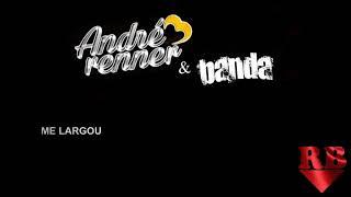 ANDRE RENNER E BANDA - ME LARGOU