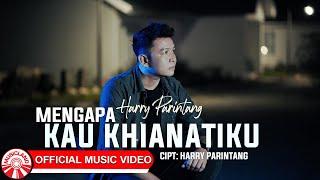 Harry Parintang - Mengapa Kau Khianatiku [Official Music Video HD]