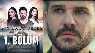 Bir Umut Yeter 1. Bölüm