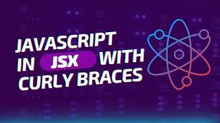 React Tutorial - 3 - JavaScript in JSX with Curly Braces