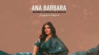 Ana Bárbara - Mujeres Latinas En La Música:  Trayectoria Musical / Mix 2024