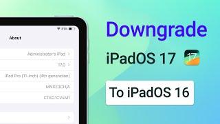 How to Downgrade iPadOS 17 to iPadOS 16 Without Data Loss & iTunes-2024