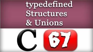 typedef Structures and  Unions in C Programming Language Video Tutorial