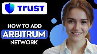 How to Add Arbitrum Network to Trust Wallet