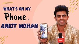 What’s on my phone ft. Ankit Mohan |Exclusive|