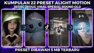 KUMPULAN 22 PRESET ALIGHT MOTION JEDAG JEDUG VIRAL SPESIAL SOUND OLD | PRESET DIBAWAH 5 MB