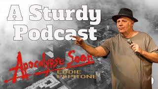 A Sturdy Podcast (Apocalypse Soon with Eddie Pepitone Ep 109)