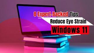 8 Expert-Backed Tips to Reduce Eye Strain on Windows: Comfortable Computing Made Simple!