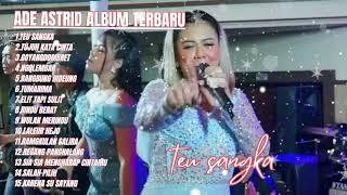 Teu Sangka - Tujuh Kata Cinta - Ade Astrid Full Album Terbaik - Kumpulan Bajidoran Sunda