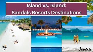 Island vs. Island [2024 Update] | Sandals Resorts Destinations: The Best Of What You Need To Know!