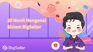 20 Menit Mengenal Sistem BigSeller